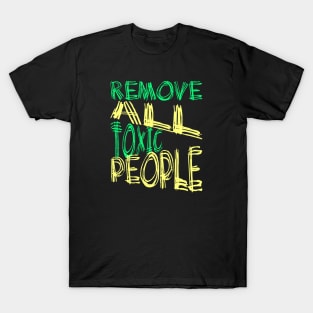 Remove All Toxic People Positive Quote T-Shirt